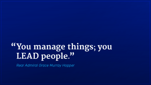 Rear Admiral Grace Murray Hopper marketing quote you lead people