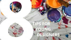 8 Tips for Young Designers text with paint